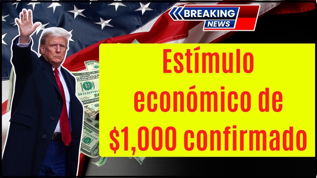 Estímulo económico de $1,000 confirmado