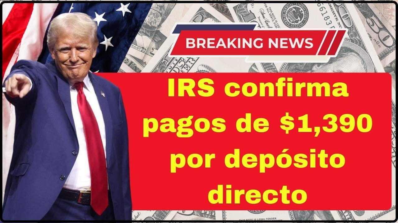 IRS confirma pagos de $1,390 por depósito directo
