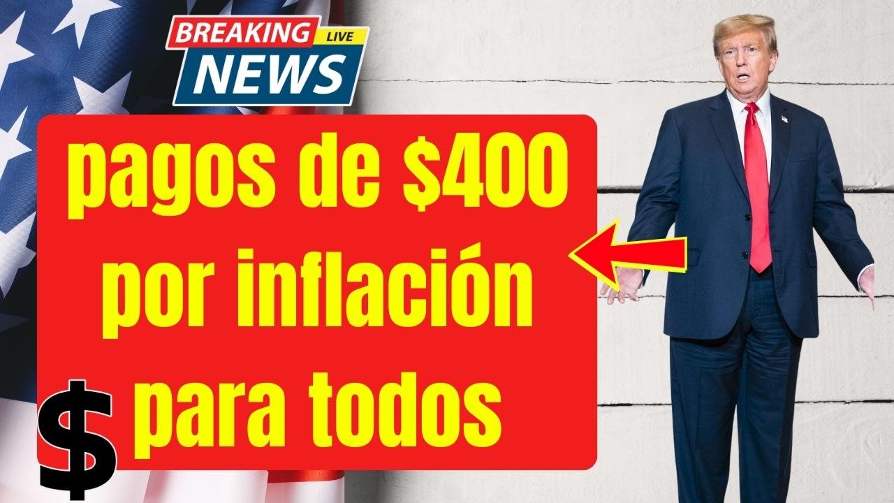 pagos de $400 por inflación para todos
